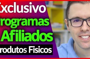 Super PROGRAMAS DE AFILIADOS De Produtos Físicos, Novos, Exclusivos e Super Rentáveis