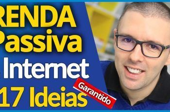 RENDA PASSIVA | COMO Ter Renda Passiva Na Internet (17 IDEIAS)