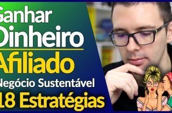 Ganhar Dinheiro Na Internet Como AFILIADO (Passo a Passo) Com Um Negócio Sustentável