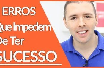 3 Erros Simples Que Te Impedem De Ter Sucesso E Como Superar | Como Ter Sucesso na Vida