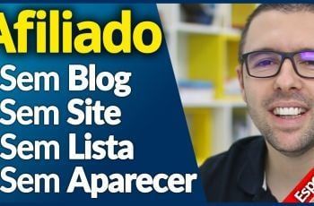 2 Estratégias (Com Exemplos) AFILIADO SEM Aparecer, SEM Blog, SEM Lista