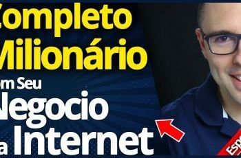 Faça Isso, e Fique "Milionário" Com Seu Negocio na Internet (Estratégia Completa)