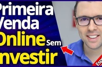 Como Fazer a PRIMEIRA VENDA ONLINE Sem Investir, Método Passo a Passo