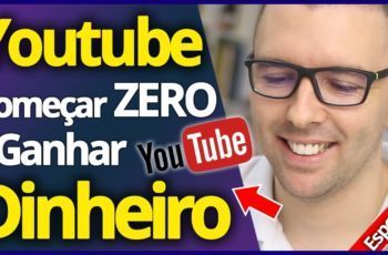 Como Iniciar do Zero Youtube e Ganhar Dinheiro | Guia Completo e Definitivo