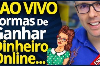 AO VIVO🔴Como Ganhar Dinheiro Na Internet: 07 Melhores Formas Testadas E Comprovadas