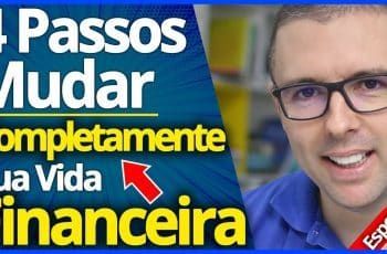 Mudar Vida Financeira | 4 Passos Definitivos Para Mudar Completamente Sua Vida Financeira