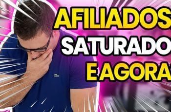 AFILIADO ESTÁ SATURADO? O Que Vai Acontecer Agora? O Que Você Tem Que Fazer?