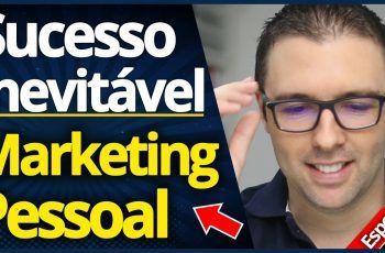 Marketing Pessoal | Passo a Passo Para Sucesso Inevitável nos Negócios e na Vida