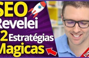 SEO Revelado | 12 Estratégias Rápidas de SEO para 2018 Que Funcionam Como Mágica