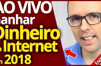 AO VIVO: IDEIAS PARA GANHAR DINHEIRO NA INTERNET EM 2018 (QUE FUNCIONAM)