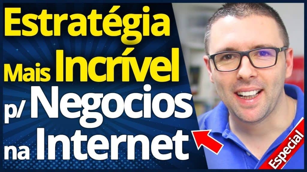 A Estratégia Mais INCRÍVEL P/ Negócios Na Internet e Marketing Digital