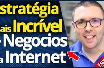 A Estratégia Mais INCRÍVEL P/ Negócios Na Internet e Marketing Digital