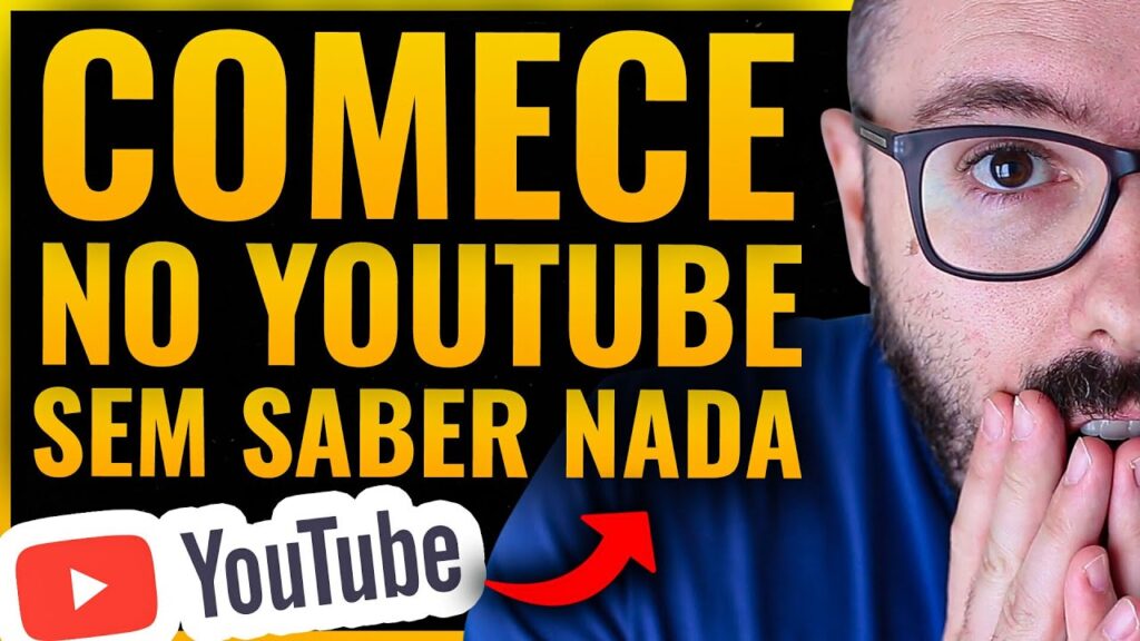 COMO COMEÇAR NO YOUTUBE MESMO COM VERGONHA E SEM SABER NADA