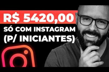 R$5420 SÓ COM INSTAGRAM, GANHAR DINHEIRO COM INSTAGRAM P/ PARA INICIANTES