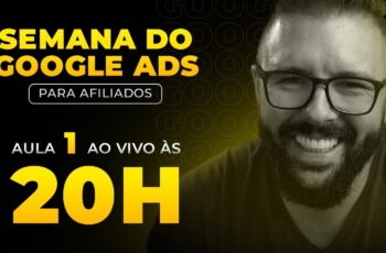 SEMANA GOOGLE ADS - HOJE as 20:00 - AULA 01