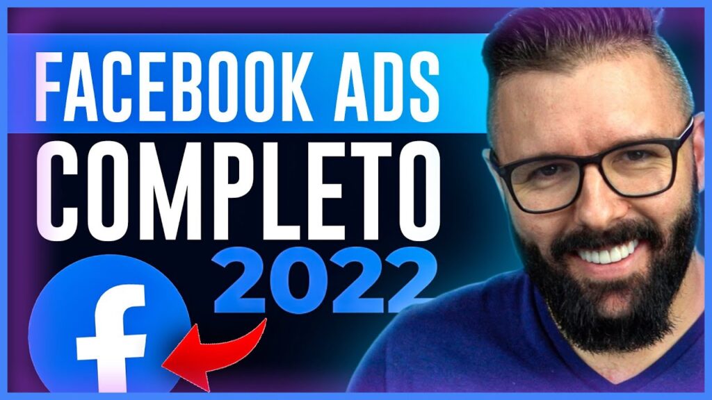 FACEBOOK ADS, PASSO A PASSO COMPLETO 2022, GUIA DO ZERO PARA INICIANTES