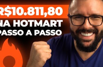 HOTMART PARA INICIANTES, PASSO A PASSO PARA GANHAR 11 254,17 POR MÊS NA HOTMART