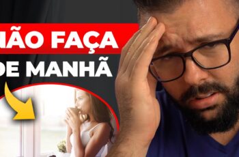 7 COISAS QUE VOCÊ NUNCA DEVE FAZER NA SUA ROTINA DA MANHÃ [NÃO É CLUBE DAS 05]