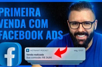 PRIMEIRA VENDA, FACEBOOK ADS, Como Fazer a Primeira Venda, Facebook Ads Nova Estratégia Rápida