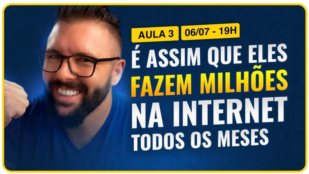 Aula 03 - É ASSIM QUE ELES FAZEM MILHÕES NA INTERNET TODOS OS MESES