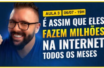 Aula 03 - É ASSIM QUE ELES FAZEM MILHÕES NA INTERNET TODOS OS MESES