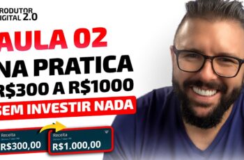 🔴 Aula 02 - Na Prática, R$300 a R$1000 por dia na internet, sem investir nada