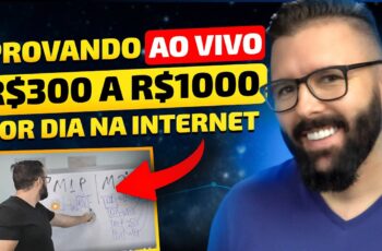 🔴 Aula 03 -  Provando ao Vivo, R$300 a R$1000 por dia na Internet