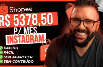 Ganhar Dinheiro com a SHOPEE e INSTAGRAM Sem Aparecer, Sem Criar Conteúdo, Rápido e Fácil Atualizado