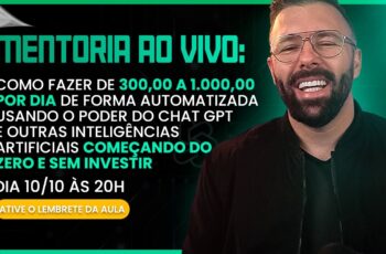 🔴 Mentoria Chat GPT - Como Fazer de 300 a 1000 Por Dia de Forma Automatizada do Zero e Sem Investir